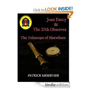 Joan Darcy & The 27th Observer (The Telescope of Elsewhere)   Kindle edition by Patrick Meservier. Science Fiction, Fantasy & Scary Stories Kindle eBooks @ .