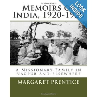 Memoirs of India, 1920 1926 A Missionary Family in Nagpur and Elsewhere Margaret Prentice, Helen Prentice, Kate Theimer 9781481176897 Books