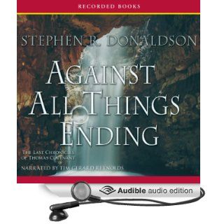 Against All Things Ending The Last Chronicles of Thomas Covenant, Book 3 (Audible Audio Edition) Stephen R. Donaldson, Tim Gerard Reynolds Books