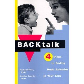 Backtalk Four Steps to Ending Rude Behavior in Your Kids Books
