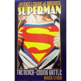 SUPERMAN, THE NEVER ENDING BATTLE, Justice League of America Roger Stern 9780739455388 Books