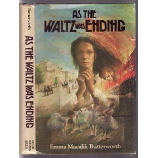 As the Waltz was Ending Emma Macalik Butterworth 9780590078351 Books