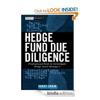 Hedge Fund Due Diligence Professional Tools to Investigate Hedge Fund Managers (Wiley Finance) eBook Randy Shain Kindle Store