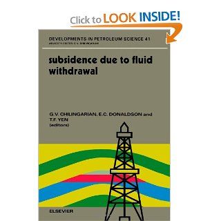 Subsidence due to Fluid Withdrawal (Developments in Petroleum Science) E.C. Donaldson, G.V. Chilingarian, T.F. Yen 9780444818201 Books