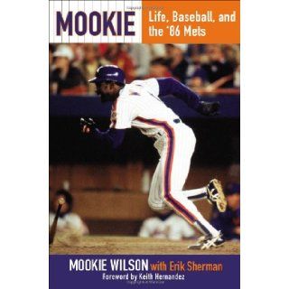 Mookie Life, Baseball, and the 86 Mets Mookie Wilson, Erik Sherman, Keith Hernandez 9780425271322 Books
