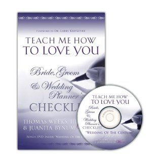Teach Me How To Love You Bride, Groom & Wedding Planner's Checklist III & Juanita Bynum Weeks Thomas Weeks 9781933006130 Books