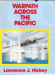 Warpath Across the Pacific The Illustrated History of the 345th Bombardment Group During WWII Lawrence J. Hickey 9780913511022 Books