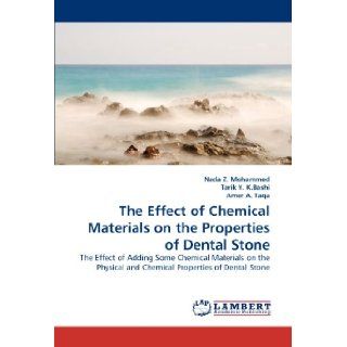 The Effect of Chemical Materials on the Properties of Dental Stone The Effect of Adding Some Chemical Materials on the Physical and Chemical Properties of Dental Stone Nada Z. Mohammed, Tarik Y. K.Bashi, Amer A. Taqa 9783844308662 Books