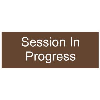 Session In Progress Engraved Sign EGRE 17851 WHTonBrown Courtesy  Business And Store Signs 