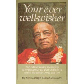 Your Ever Well Wisher Satsvarupa Das Goswami 9780892131334 Books