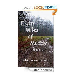 Eight Miles of Muddy Road   Kindle edition by Sylvia Nickels. Biographies & Memoirs Kindle eBooks @ .