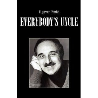Everybody's Uncle Eugene Patrizi 9781608443437 Books