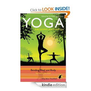 Yoga   Philosophy for Everyone Bending Mind and Body eBook Fritz Allhoff, Liz Stillwaggon Swan, John Friend Kindle Store