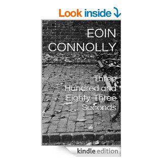 Three Hundred and Eighty Three Seconds eBook Eoin Connolly Kindle Store