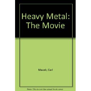 Heavy Metal The Movie Carl Macek 9780878165247 Books