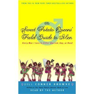 The Sweet Potato Queens' Field Guide to Men Every Man I Love Is Either Married, Gay, or Dead Jill Conner Browne 9780739315033 Books