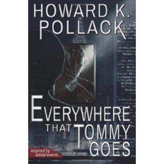 Everywhere That Tommy Goes Howard K. Pollack 9781497524590 Books