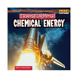 Transforming Chemical Energy (Energy Everywhere) Emma Carlson Berne 9781448897629 Books