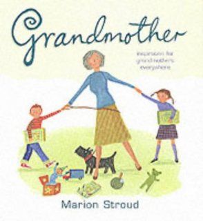 Grandmother Inspiration for Grandmothers Everywhere (Gift ofSeries) Marion Stroud, Rebecca Gibbon 9780745948133 Books