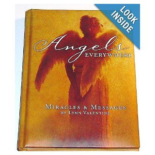 Angels Everywhere Miracles & Messages Lynn Valentine 9781887654753 Books