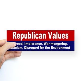 republican valuesBumper Bumper Sticker by wanderingwomyn