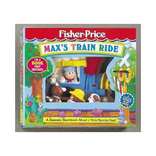 Max'S Train Ride A Squeaky Storybook With A Surprise Ending (Fisher Price Squeaky) Susan Hood, Thompson Bros. 9781575841830 Books