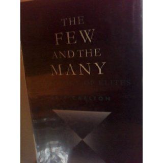 The Few and the Many A Typology of Elites Eric Carlton 9781859281949 Books
