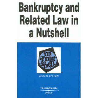 Bankruptcy and Related Law in a Nutshell (In a Nutshell (West Publishing)) David G. Epstein 9780314161949 Books