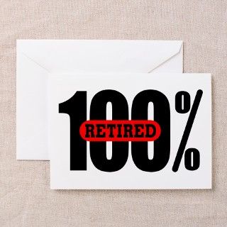 100 Percent Retired Greeting Cards (Pk of 10) by wombania