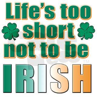 Lifes too short too be irish Keychains by atjg644