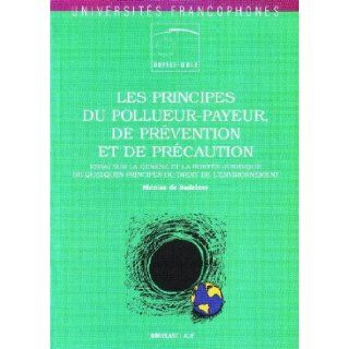 Les Principes du pollueur payeur de prvention et de prcaution Nicolas de Sadeleer 9782802712961 Books