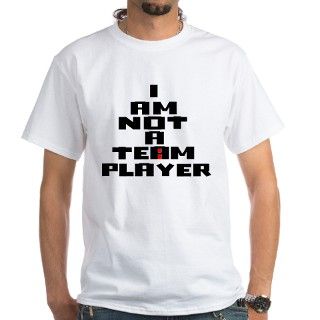 Not a Team Player Shirt by htbelrenplanet