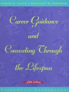 Career Guidance and Counseling through the Lifespan, Fifth Edition Edwin L. Herr, Stanley H. Cramer 9780673523662 Books