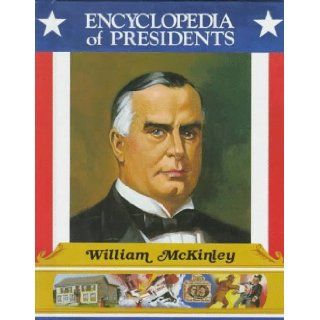 William McKinley Twenty Fifth President of the United States (Encyclopedia of Presidents) Zachary Kent 9780516013619 Books