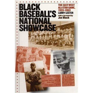Black Baseball's National Showcase The East West All Star Game, 1933 1953 Larry Lester, Joe Black 9780803280007 Books