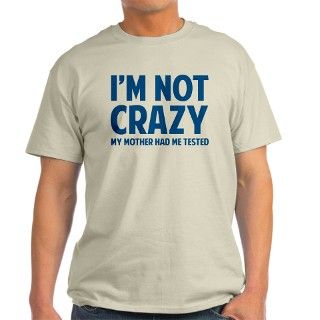 Im not CRAZY T Shirt by FinestShirtsAndGifts