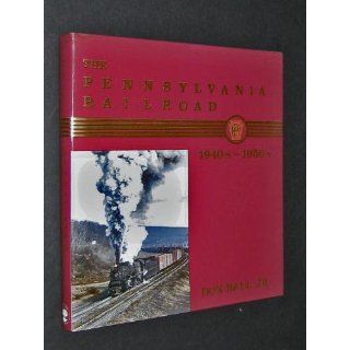The Pennsylvania Railroad 1940s 1950s Don Ball Jr. 9780393023572 Books