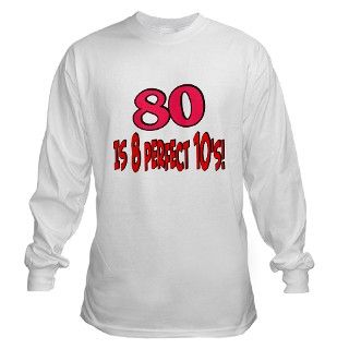 80 is 8 perfect 10s Long Sleeve T Shirt by oneyear