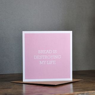 'bread is destroying my life' greeting card by bold bunny