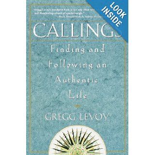 Callings Finding and Following an Authentic Life Gregg Michael Levoy 0045863803702 Books