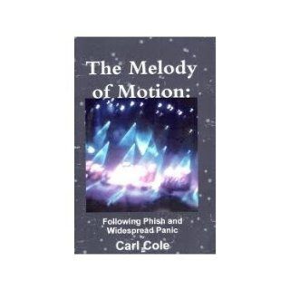 The Melody of Motion Following Phish and Widespread Panic 9781257008636 Books