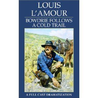 Bowdrie Follows a Cold Trail (Louis L'Amour) Louis L'Amour, Dramatization 9780553470536 Books