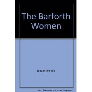 The Barforth Women Brenda Jagger 9780451122278 Books