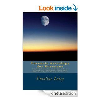 Forensic Astrology for Everyone eBook Caroline Luley Kindle Store