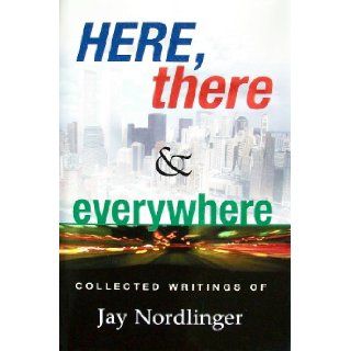 Here, There & Everywhere Collected Writings of Jay Nordlinger Jay Nordlinger 9780975899823 Books