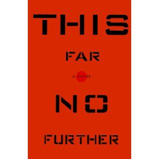 THIS FAR NO FURTHER A Novel John Wessel 9780684814636 Books