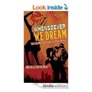 Whensoever We Dream The Further Adventures of Percy Nickels (The Adventures Of Percy Nickels)   Kindle edition by Knuckles Rothchild. Mystery & Suspense Romance Kindle eBooks @ .