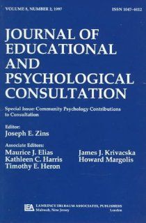 Community Psychology Contributions To Consultation A Special Issue of the journal of Educational and Psychological Consultation (9780805898699) Joseph E. Zins Books