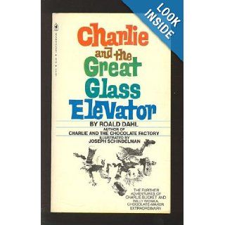 Charlie and the great glass elevator The further adventures of Charlie Bucket and Willy Wonka, chocolate maker extraordinary Roald Dahl 9780553121445 Books
