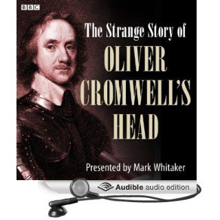 The Strange Case of Oliver Cromwell's Head (Audible Audio Edition) Mark Whitaker Books